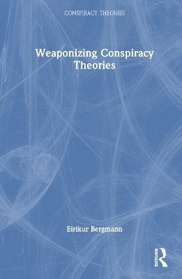 bokomslag Weaponizing Conspiracy Theories