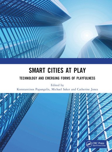 Konstantinos Papangelis, Michael Saker, Catherine Jones - Smart Cities at Play: Technology and Emerging Forms of Playfulness, Inbunden