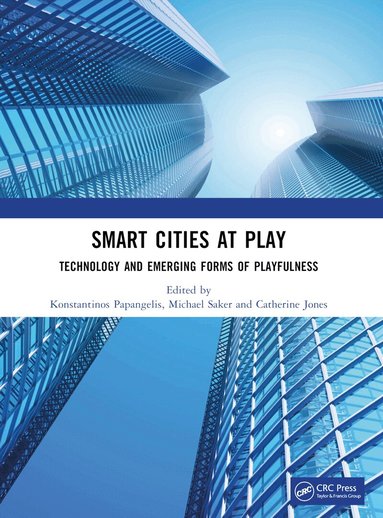 Konstantinos Papangelis, Michael Saker, Catherine Jones - Smart Cities at Play: Technology and Emerging Forms of Playfulness, Häftad