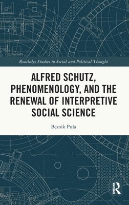 Alfred Schutz, Phenomenology, and the Renewal of Interpretive Social Science 1