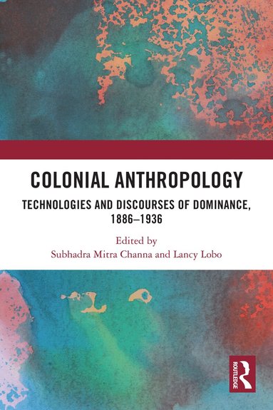 Subhadra Mitra Channa, Lancy Lobo - Colonial Anthropology, Häftad