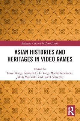Asian Histories and Heritages in Video Games