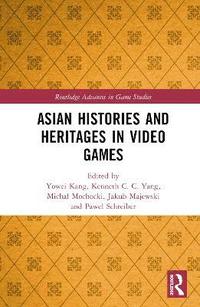 bokomslag Asian Histories and Heritages in Video Games