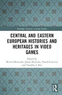 bokomslag Central and Eastern European Histories and Heritages in Video Games