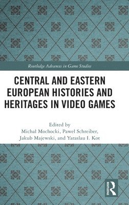 Central and Eastern European Histories and Heritages in Video Games 1