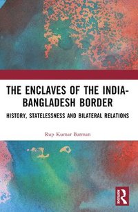 bokomslag The Enclaves of the India-Bangladesh Border