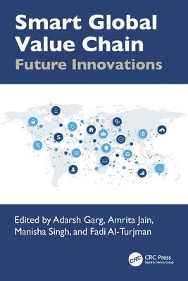 Adarsh Garg, Amrita Jain, Manisha Singh, Fadi Al-Turjman, India) Jain, Amrita (GL Bajaj Institute of Management & Research, India) Singh, Manisha (G.L.Bajaj Institute of Management and Research, Turkey) Al-Turjman, Fadi (Near East University - Smart Global Value Chain, Inbunden
