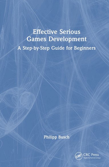 Philipp Busch - Effective Serious Games Development, Inbunden