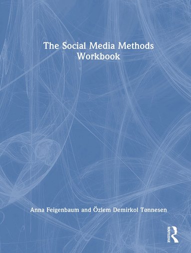 Anna Feigenbaum, Özlem Demirkol Tønnesen - Social Media Methods Workbook, Inbunden