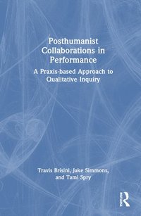 bokomslag Posthumanist Collaborations in Performance