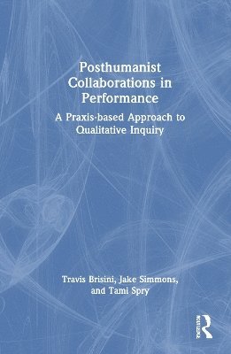 Posthumanist Collaborations in Performance 1