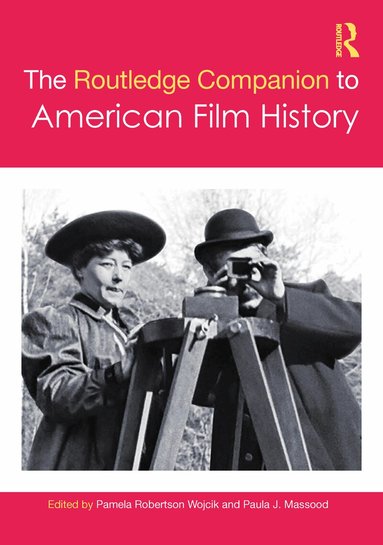 Pamela Robertson Wojcik, Paula J. Massood - Routledge Companion to American Film History, Inbunden