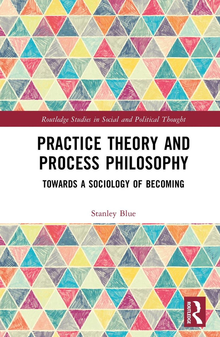 Stanley Blue, UK) Blue, Stanley (Lancaster University - Practice Theory and Process Philosophy, Inbunden