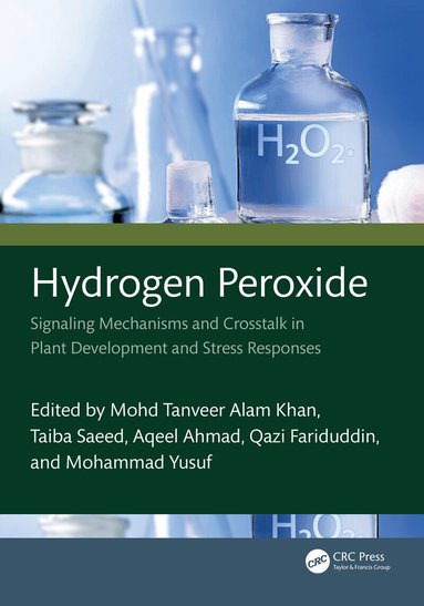 Mohd Tanveer Alam Khan, Taiba Saeed, Aqeel Ahmad, Qazi Fariduddin, Mohammad Yusuf - Hydrogen Peroxide, Inbunden