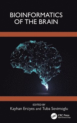 Kayhan Erciyes, Tuba Sevimoglu, Turkey) Sevimoglu, Tuba (Hamidiye Institute of Health Sciences - Bioinformatics of the Brain, Inbunden