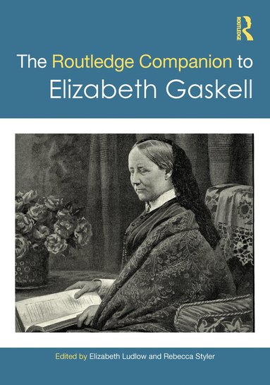 Elizabeth Ludlow, Rebecca Styler - Routledge Companion to Elizabeth Gaskell, Inbunden