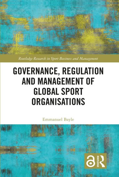 Emmanuel Bayle - Governance, Regulation and Management of Global Sport Organisations, Häftad