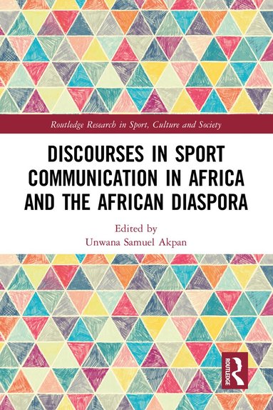 Unwana Samuel Akpan - Discourses in Sport Communication in Africa and the African Diaspora, Inbunden
