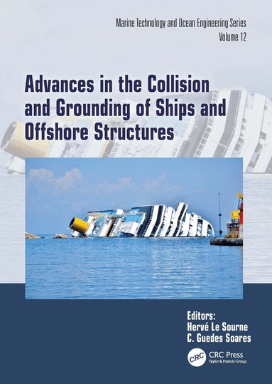 Hervé Le Sourne, Carlos Guedes Soares - Advances in the Collision and Grounding of Ships and Offshore Structures, Inbunden