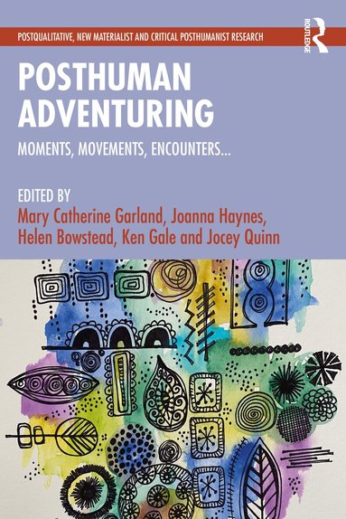 Mary Garland, Joanna Haynes, Ken Gale, Helen Bowstead, Jocey Quinn - Posthuman Adventuring, Häftad