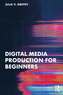 bokomslag Digital Media Production for Beginners