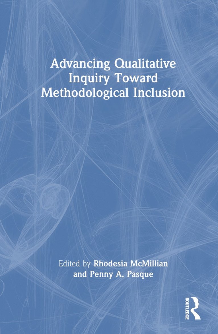 Rhodesia McMillian, Penny A. Pasque, Penny a. Pasque - Advancing Qualitative Inquiry Toward Methodological Inclusion, Inbunden