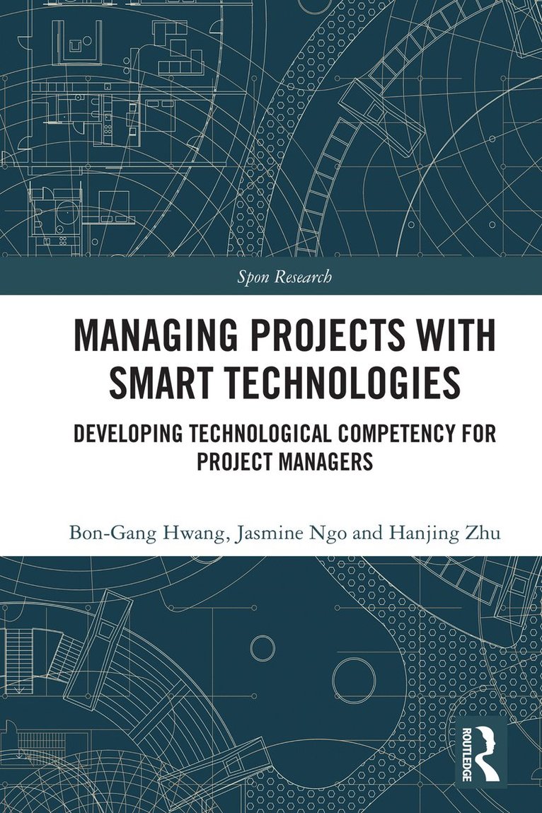 Bon-Gang Hwang, Jasmine Ngo, Hanjing Zhu - Managing Projects with Smart Technologies, Häftad