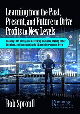 Learning from the Past, Present, and Future to Drive Profits to New Levels 1