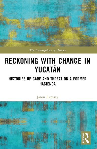 Jason Ramsey - Reckoning with Change in Yucatán, Häftad