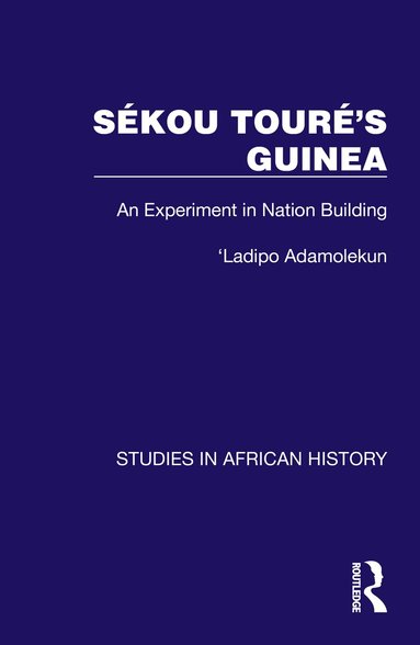 Ladipo Adamolekun - Sékou Touré’s Guinea, Inbunden