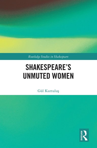 bokomslag Shakespeare's Unmuted Women