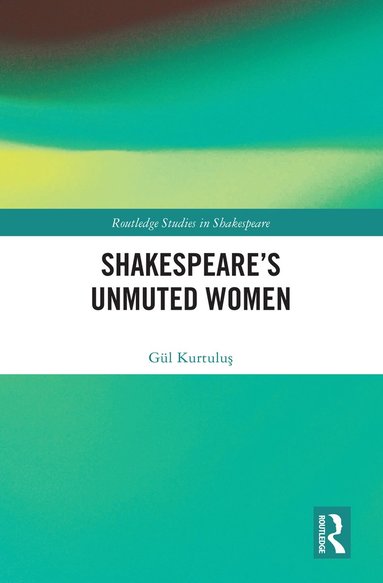 bokomslag Shakespeares Unmuted Women