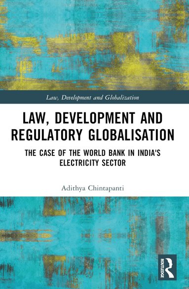 Adithya Chintapanti - Law, Development and Regulatory Globalisation, Häftad