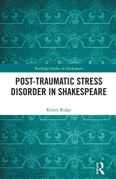 Kelsey Ridge - Post-Traumatic Stress Disorder in Shakespeare, Inbunden