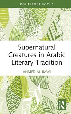 Supernatural Creatures in Arabic Literary Tradition 1