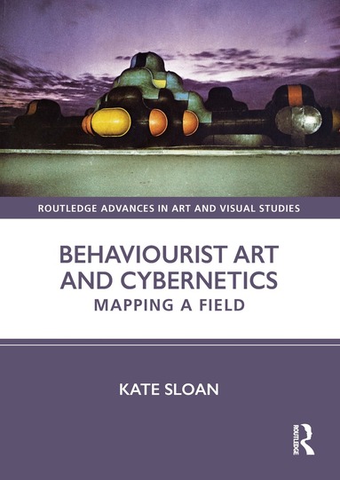 Kate Sloan - Behaviourist Art and Cybernetics, Inbunden