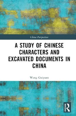 bokomslag A Study of Chinese Characters and Excavated Documents in China