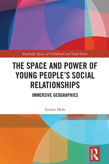 Louise Holt - Space and Power of Young People's Social Relationships, Häftad