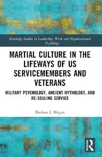 bokomslag Martial Culture in the Lifeways of US Servicemembers and Veterans