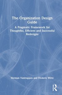 bokomslag The Organization Design Guide