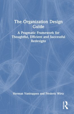 Herman Vantrappen, Frederic Wirtz - Organization Design Guide, Inbunden