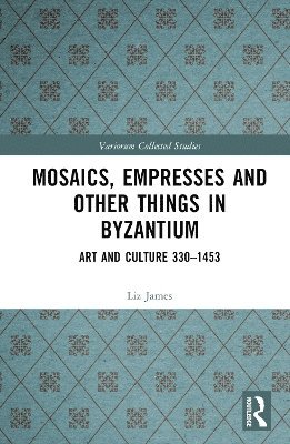 bokomslag Mosaics, Empresses and Other Things in Byzantium