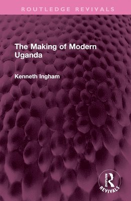 The Making of Modern Uganda 1