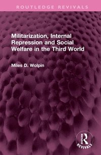 bokomslag Militarization, Internal Repression and Social Welfare in the Third World