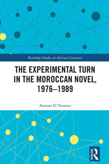 Anouar El Younssi - Experimental Turn in the Moroccan Novel, 1976-1989, Inbunden