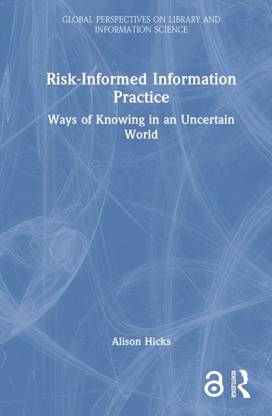 Alison Hicks - Risk-Informed Information Practice, Inbunden