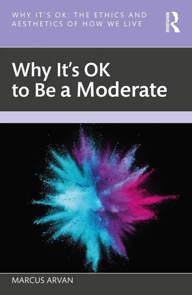 bokomslag Why It's OK to Be a Moderate