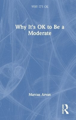 Why It's OK to Be a Moderate 1