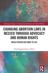 bokomslag Changing Abortion Laws in Mexico Through Advocacy and Human Rights