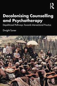 bokomslag Decolonising Counselling and Psychotherapy